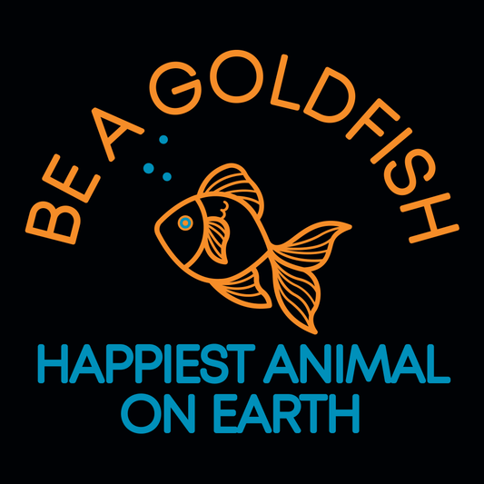 Be A Goldfish