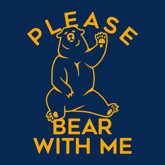 Please Bear With Me