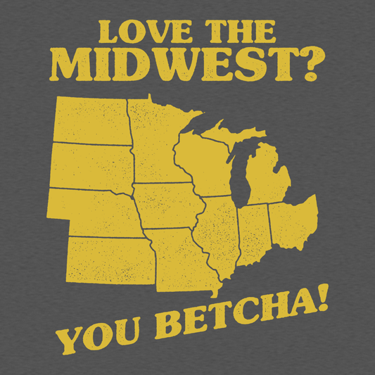 Love The Midwest? You Betcha!