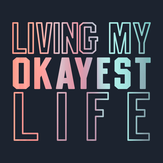 Living My Okayest Life