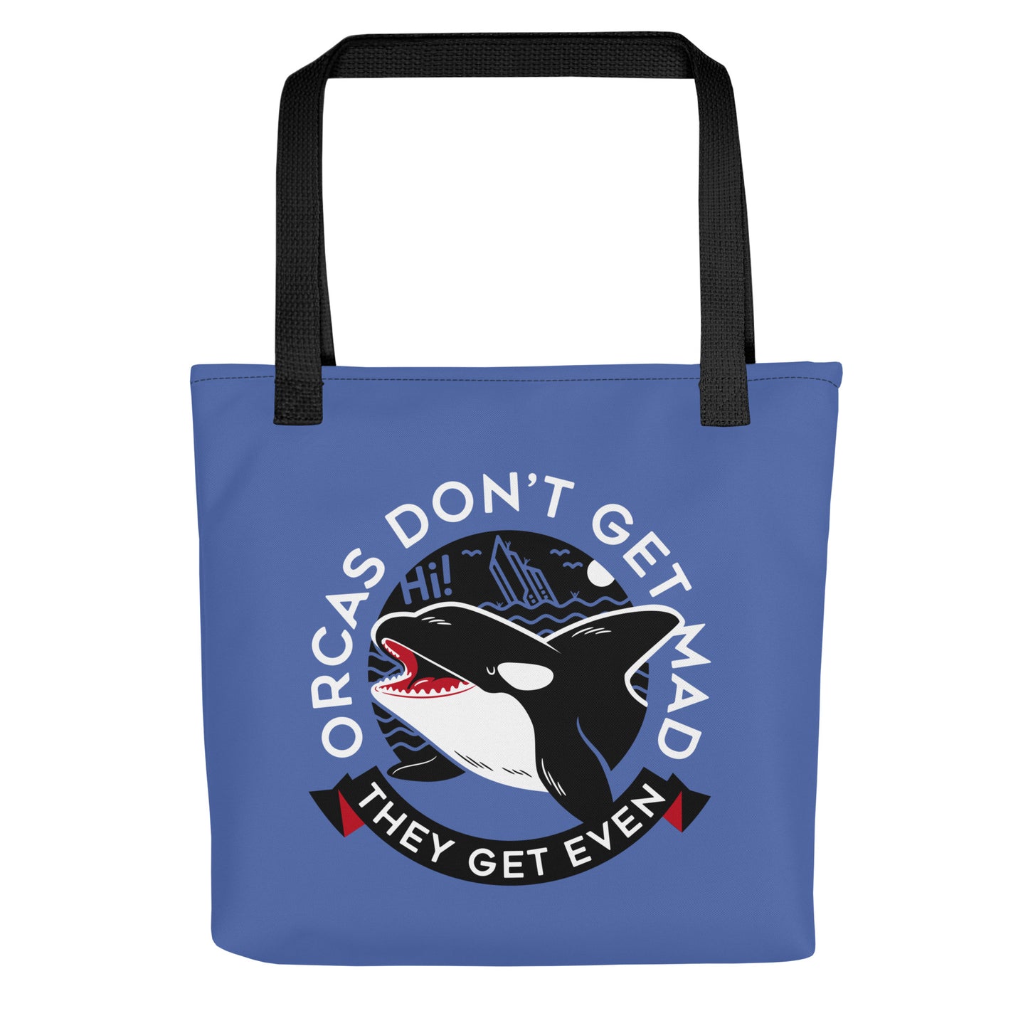 Orcas Don't Get Mad They Get Even Tote Bag