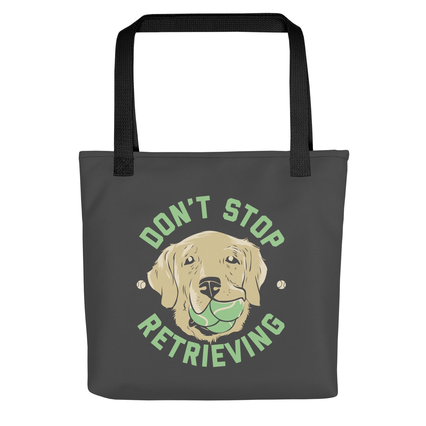 Don't Stop Retrieving Tote Bag