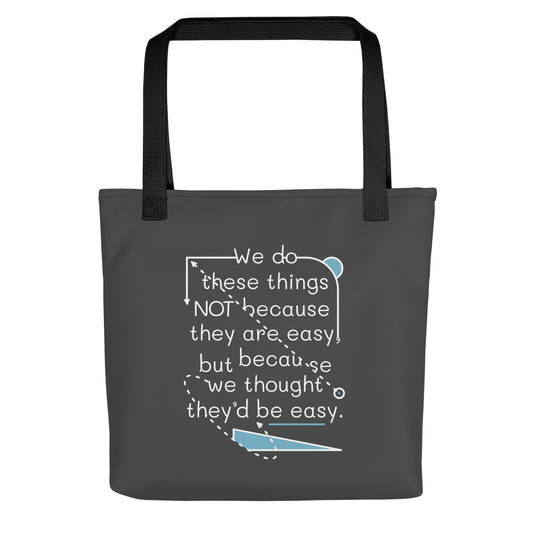 We Do These Things Not Because They Are Easy Tote Bag