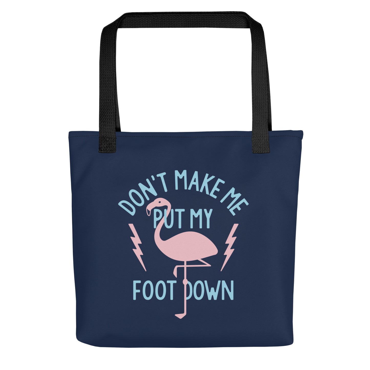 Don't Make Me Put My Foot Down Tote Bag