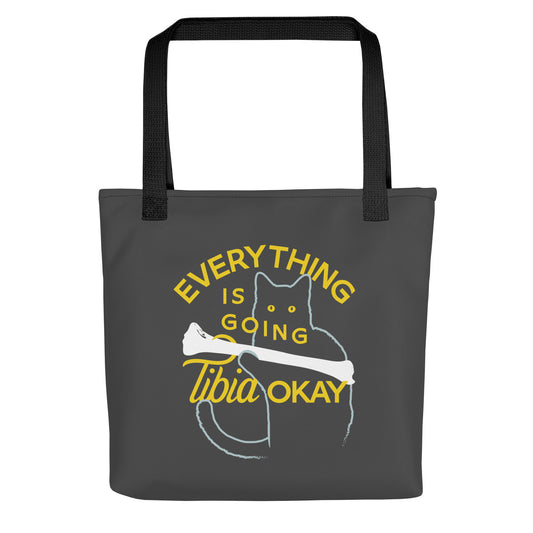 Everything Is Going Tibia Okay Tote Bag