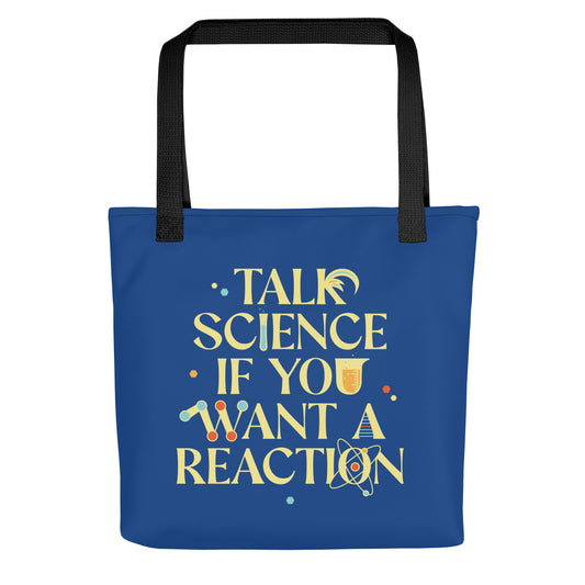 Talk Science If You Want A Reaction Tote Bag