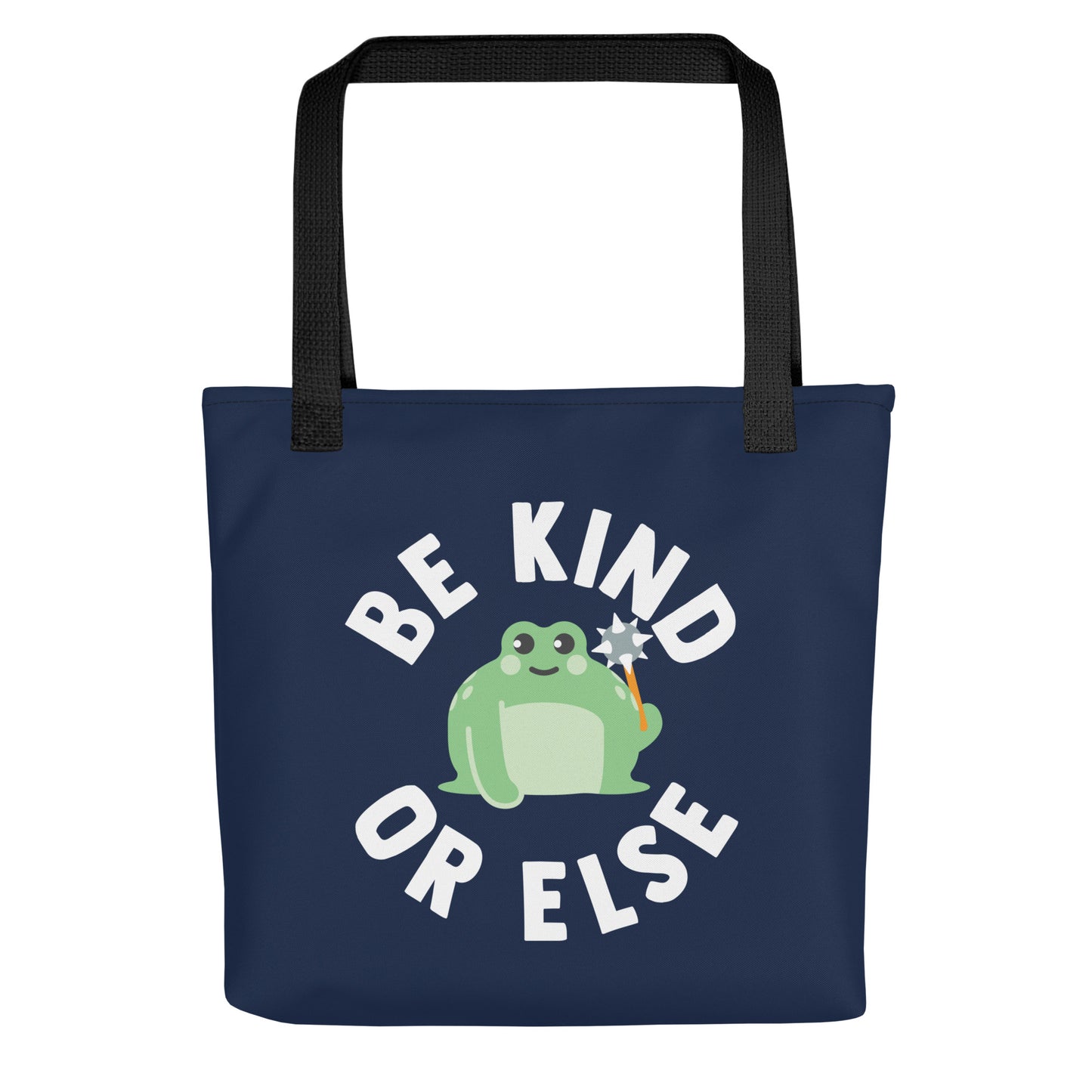 Be Kind Or Else Tote Bag