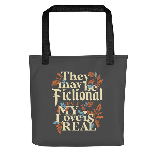 They May Be Fictional But My Love Is Real Tote Bag