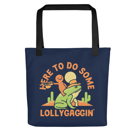 Here To Do Some Lollygaggin Tote Bag