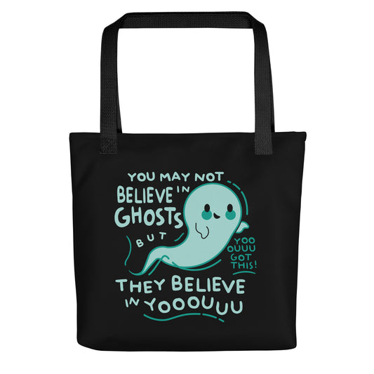 You May Not Believe In Ghosts Tote Bag