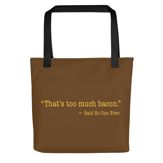 That's Too Much Bacon, Said No One Ever Tote Bag