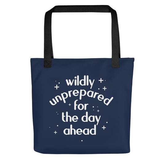 Wildly Unprepared For The Day Ahead Tote Bag