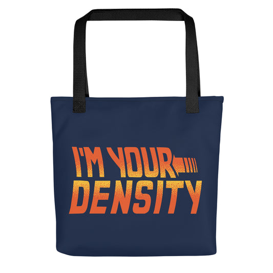 I'm Your Density Tote Bag