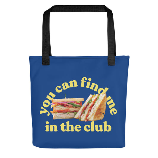 You Can Find Me In The Club Tote Bag