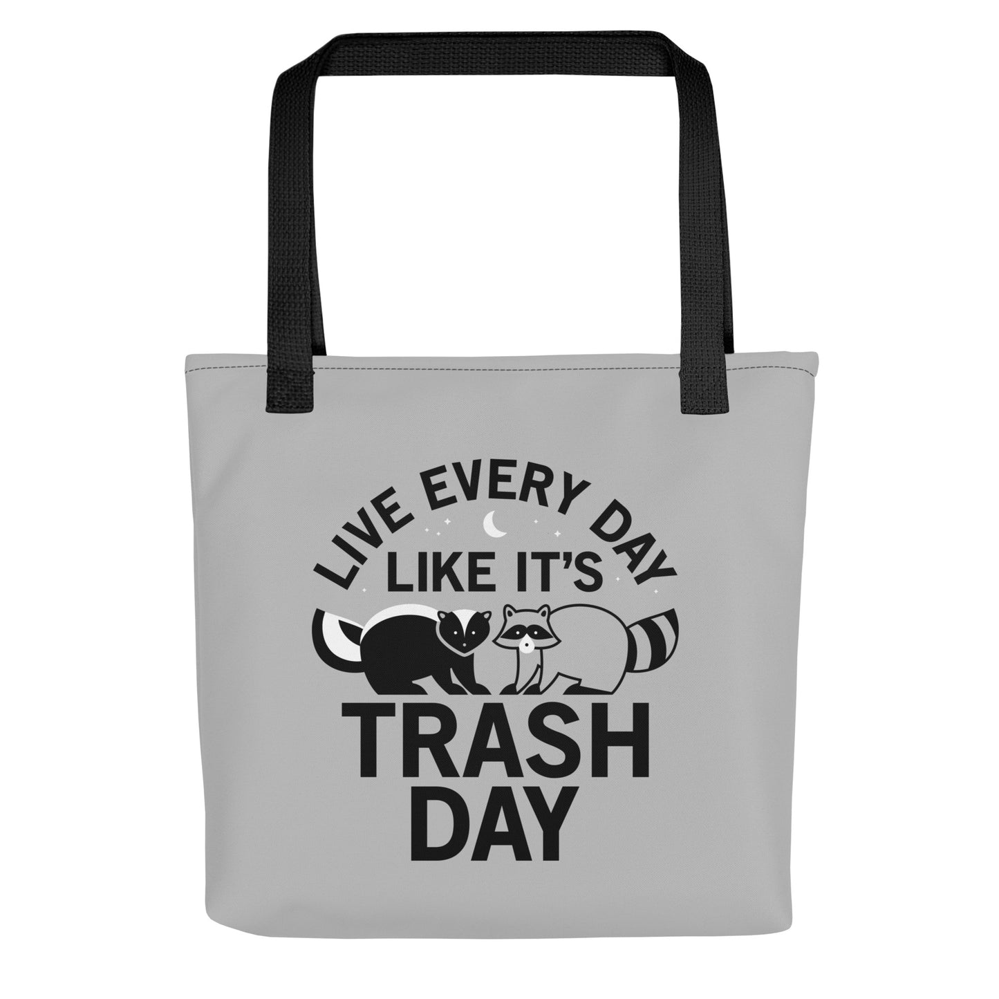 Live Every Day Like It's Trash Day Tote Bag