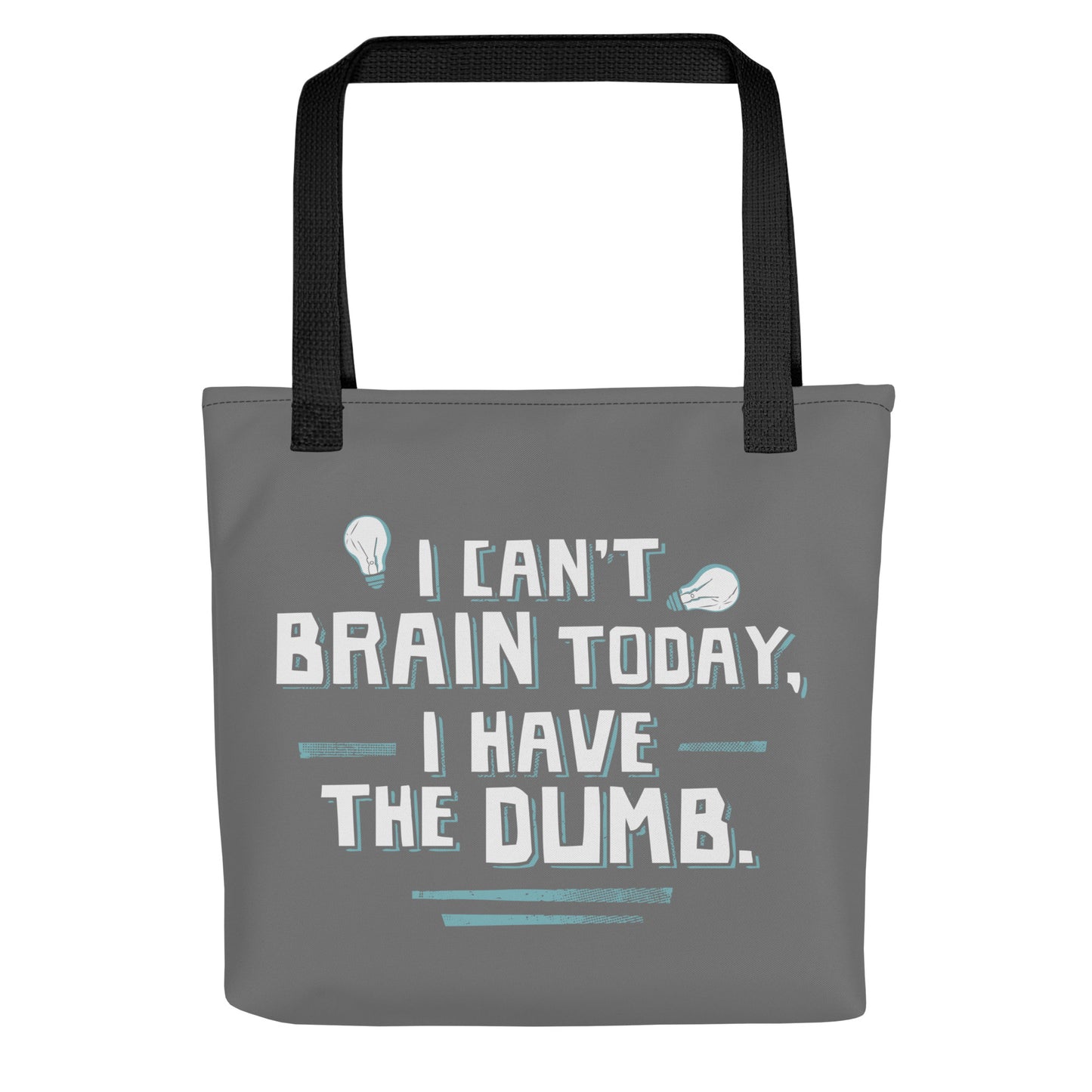 I Can't Brain Today, I Have The Dumb. Tote Bag