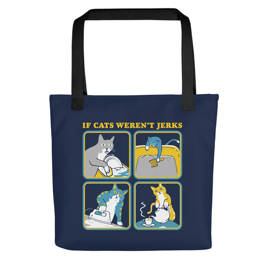 If Cats Weren't Jerks Tote Bag