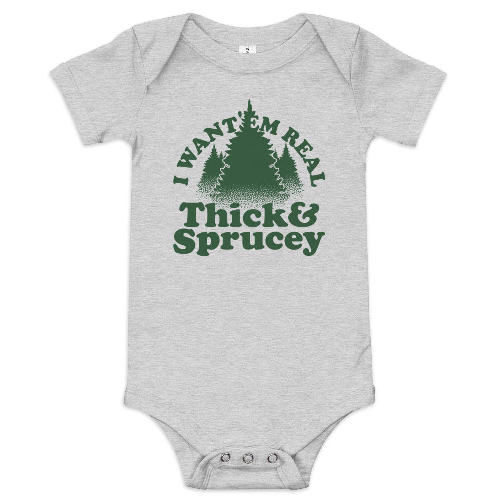 I Want 'Em Real Thick And Sprucey Kid's Onesie