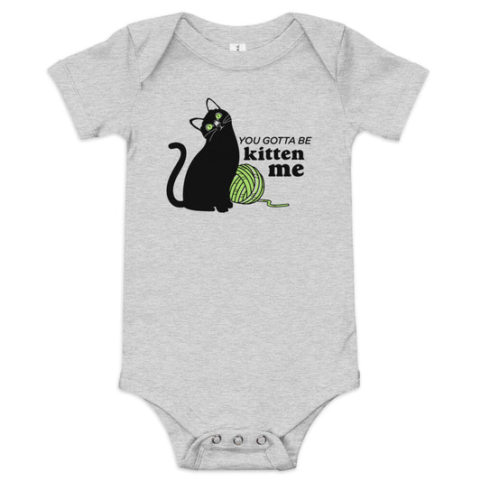 You Gotta Be Kitten Me Kid's Onesie