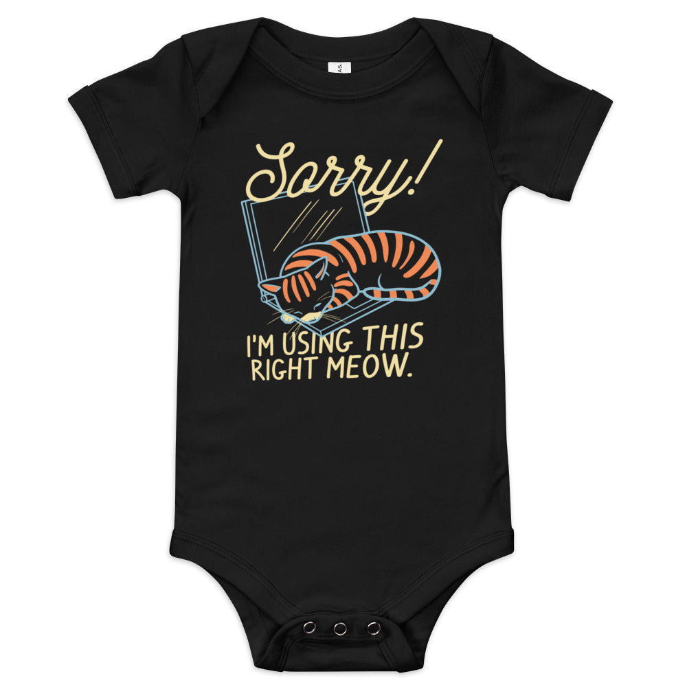 Sorry! I'm Using This Right Meow Kid's Onesie