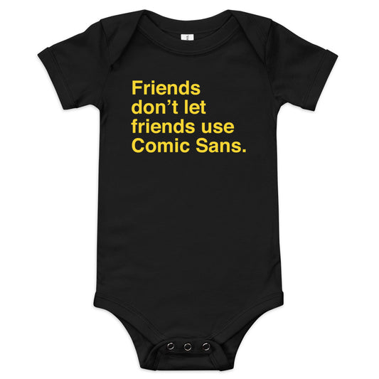 Friends Don't Let Friends Use Comic Sans Kid's Onesie