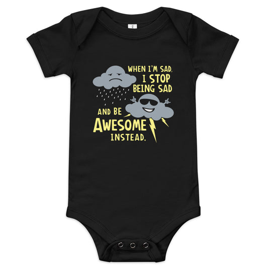 When I'm Sad, I Stop Being Sad And Be Awesome Instead Kid's Onesie