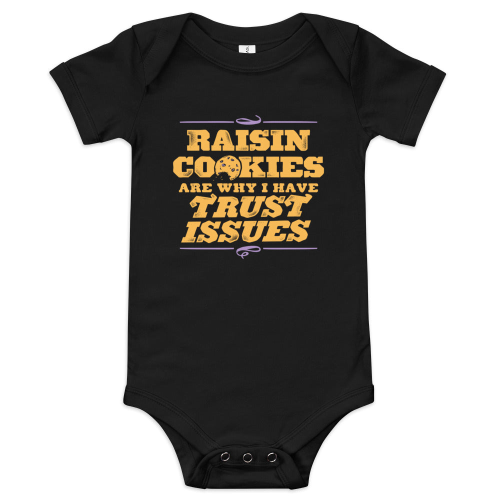 Raisin Cookies Are Why I Have Trust Issues Kid's Onesie