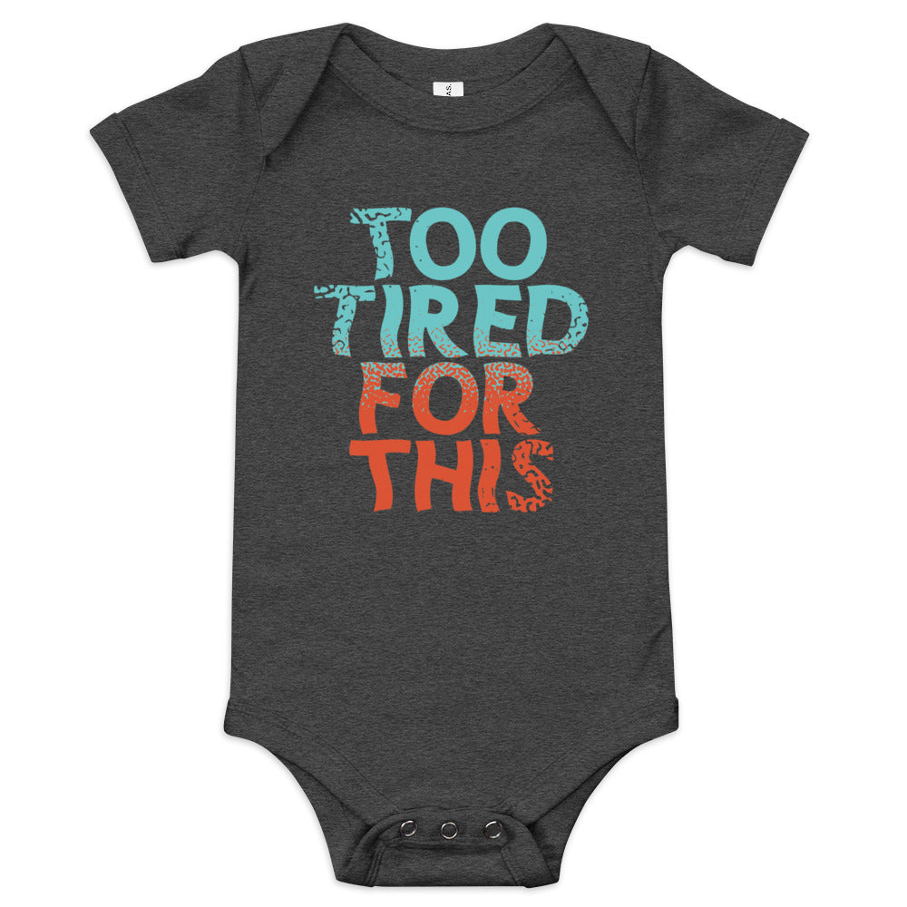 Too Tired For This Kid's Onesie