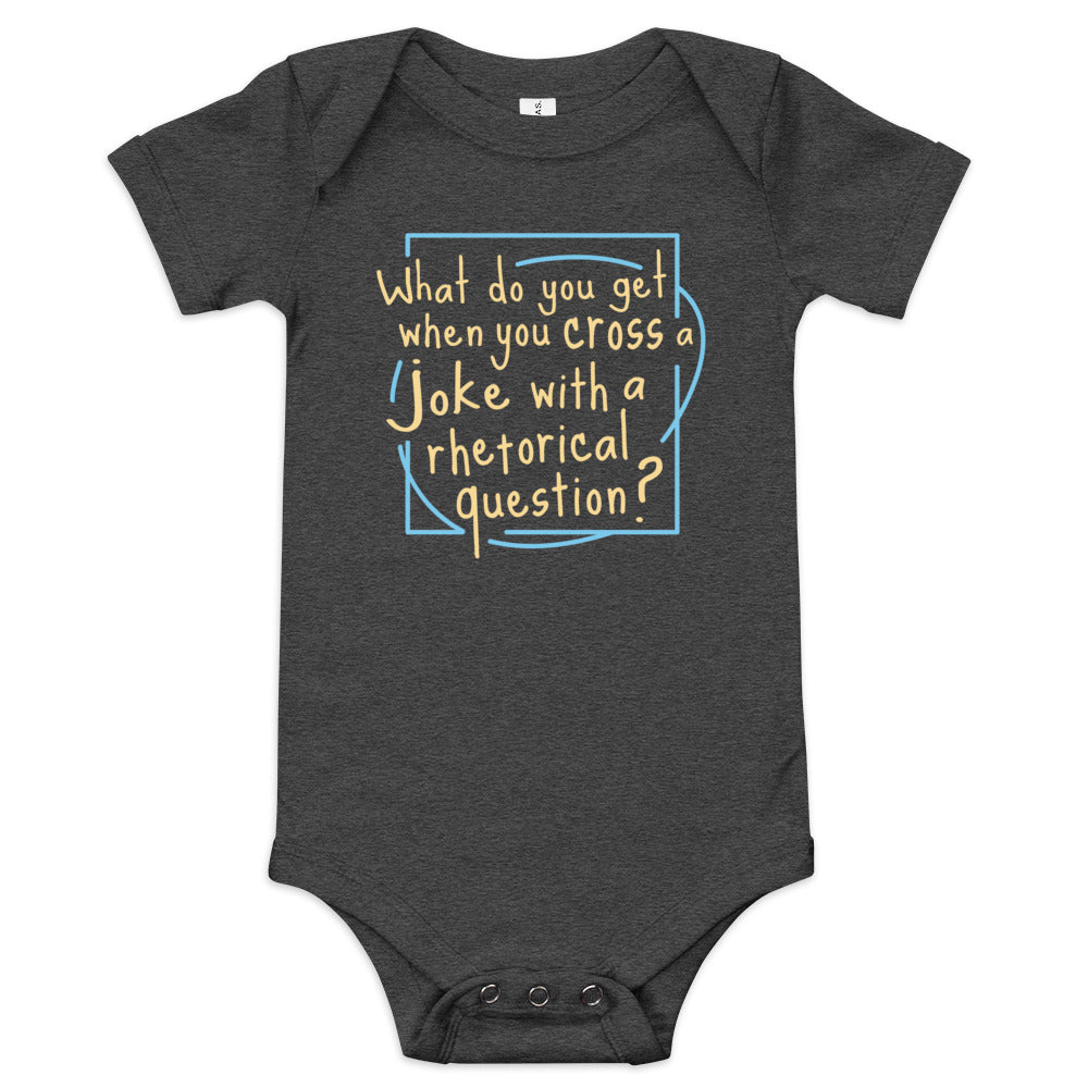 When You Cross A Joke With A Rhetorical Question? Kid's Onesie