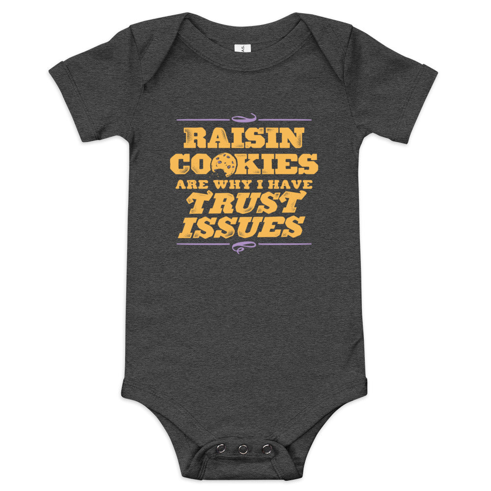 Raisin Cookies Are Why I Have Trust Issues Kid's Onesie