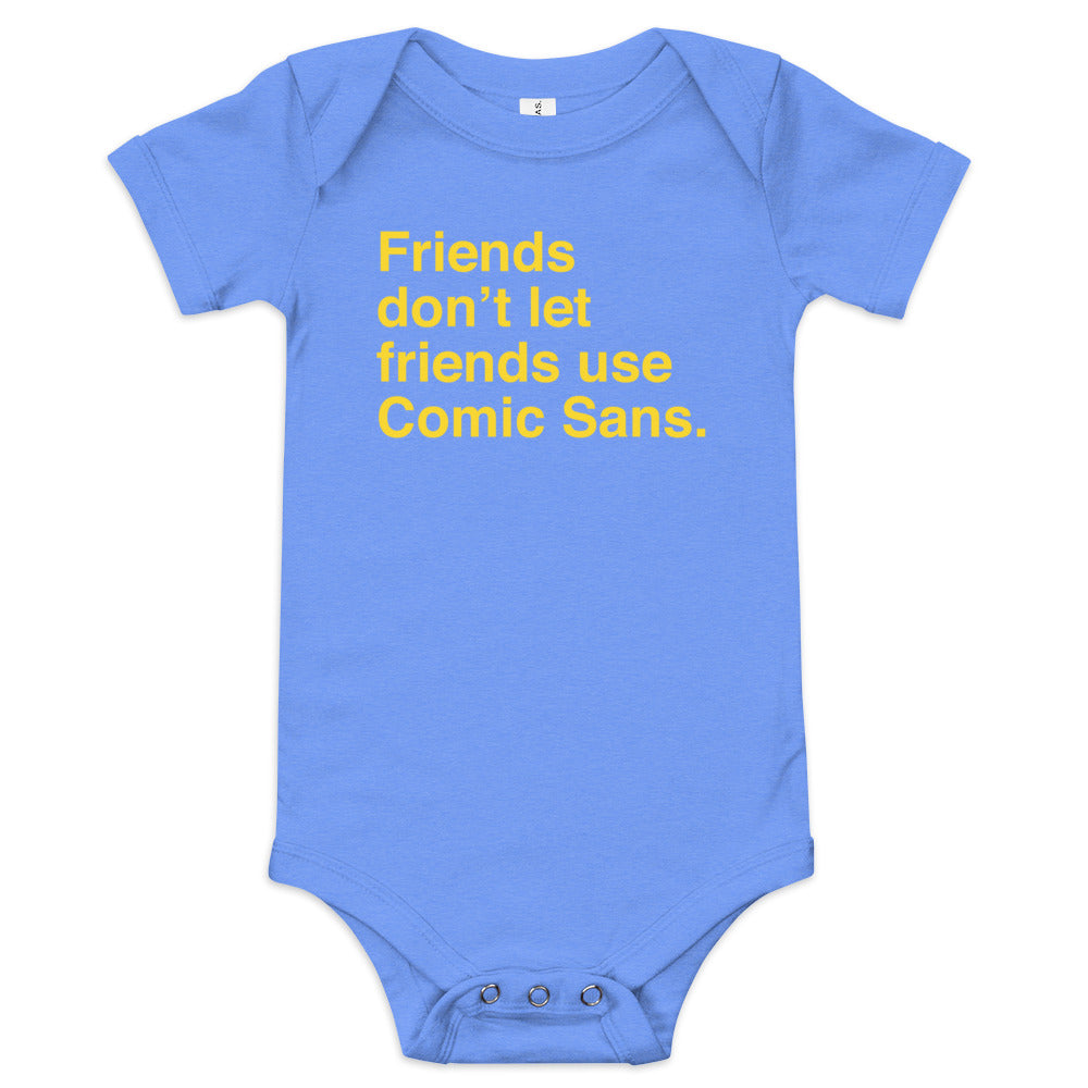 Friends Don't Let Friends Use Comic Sans Kid's Onesie