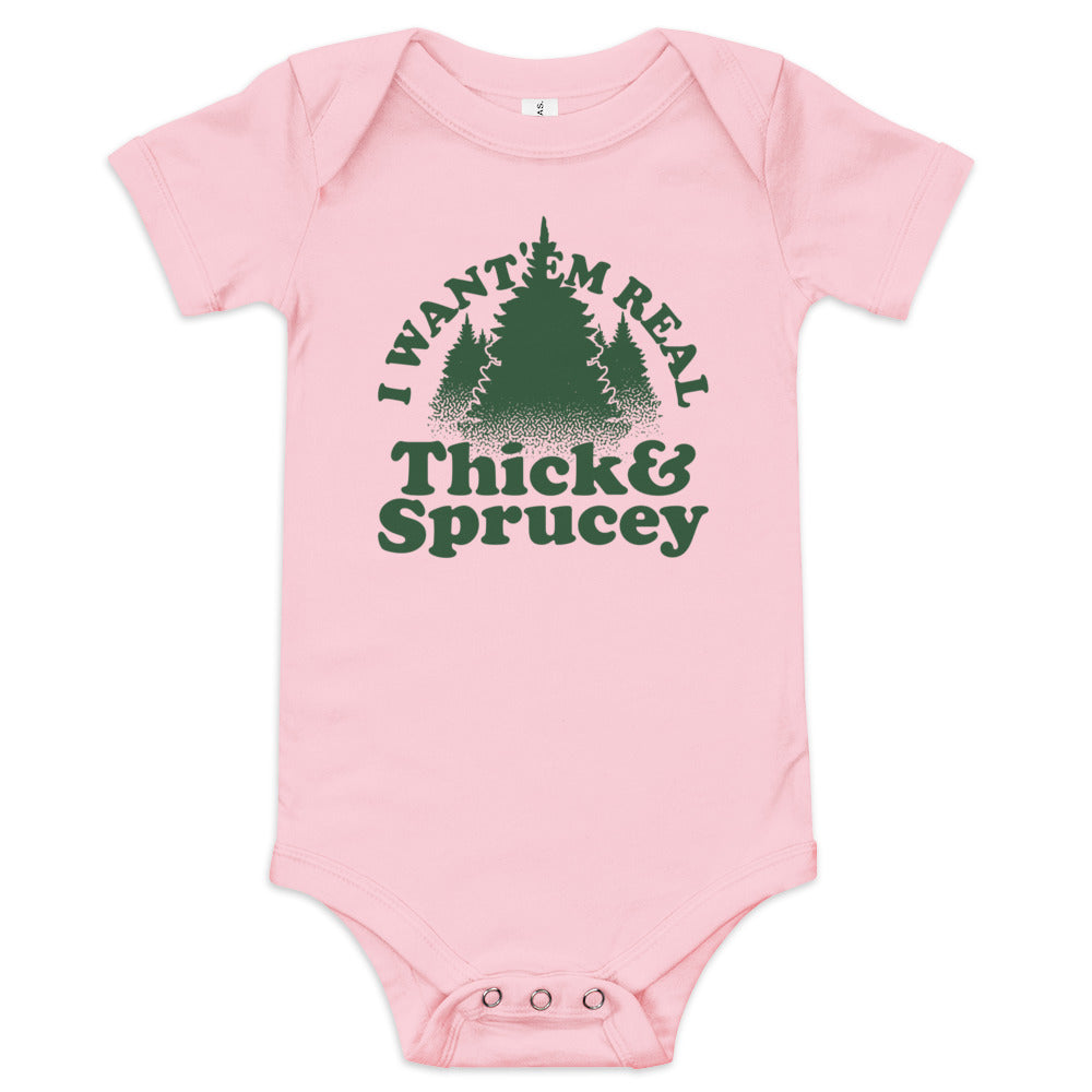 I Want 'Em Real Thick And Sprucey Kid's Onesie