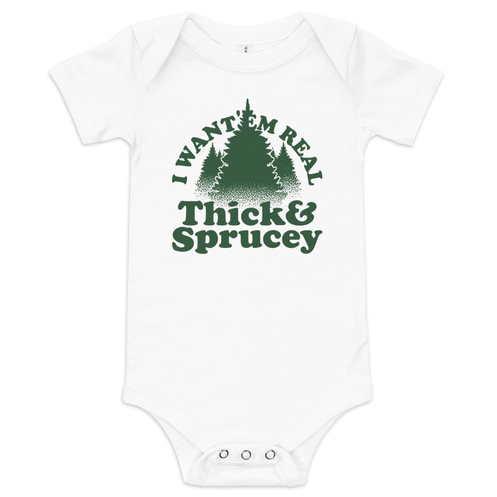 I Want 'Em Real Thick And Sprucey Kid's Onesie