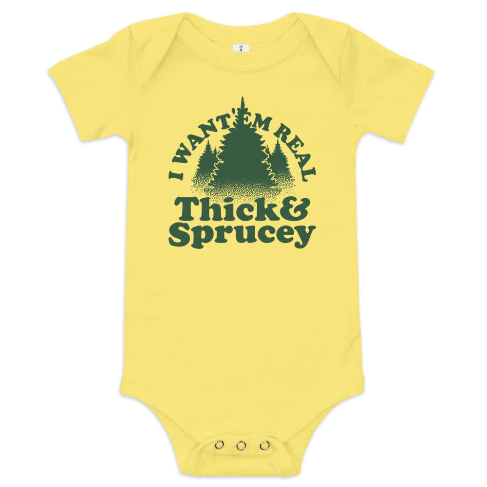 I Want 'Em Real Thick And Sprucey Kid's Onesie