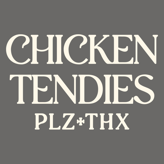 Chicken Tendies Plz Thx