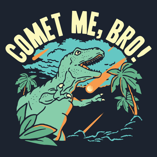 Comet Me, Bro!