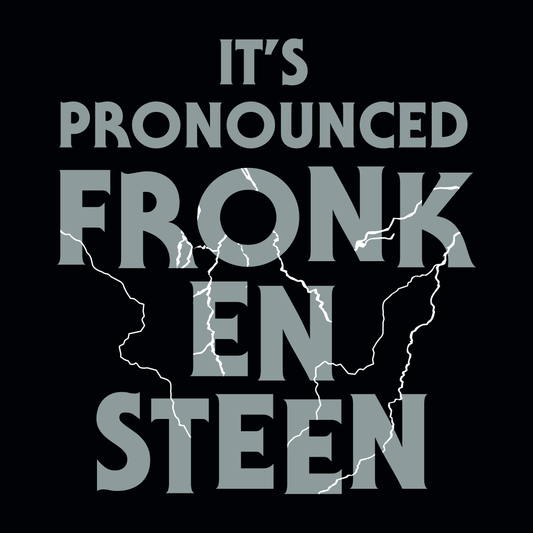 It's Pronounced Fronk-En-Steen