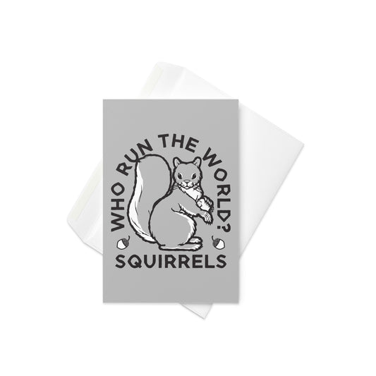 Who Run The World? Squirrels Greeting Card