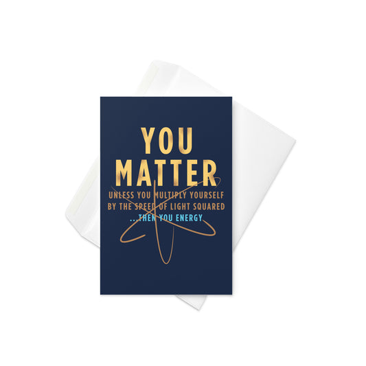 You Matter Greeting Card