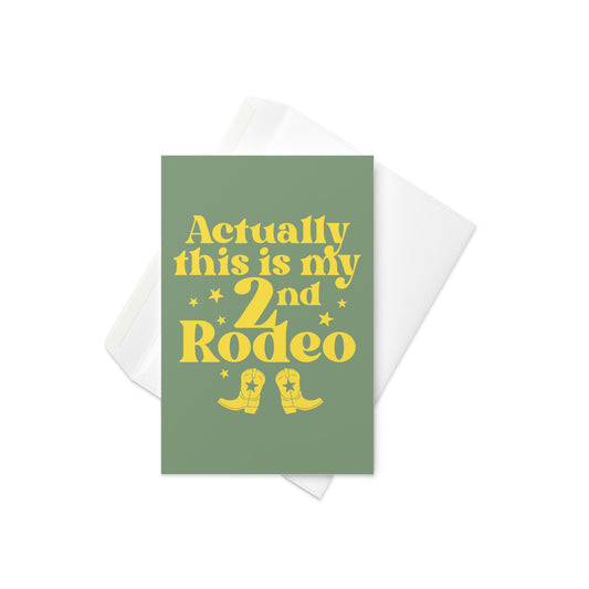 Actually This Is My 2nd Rodeo Greeting Card