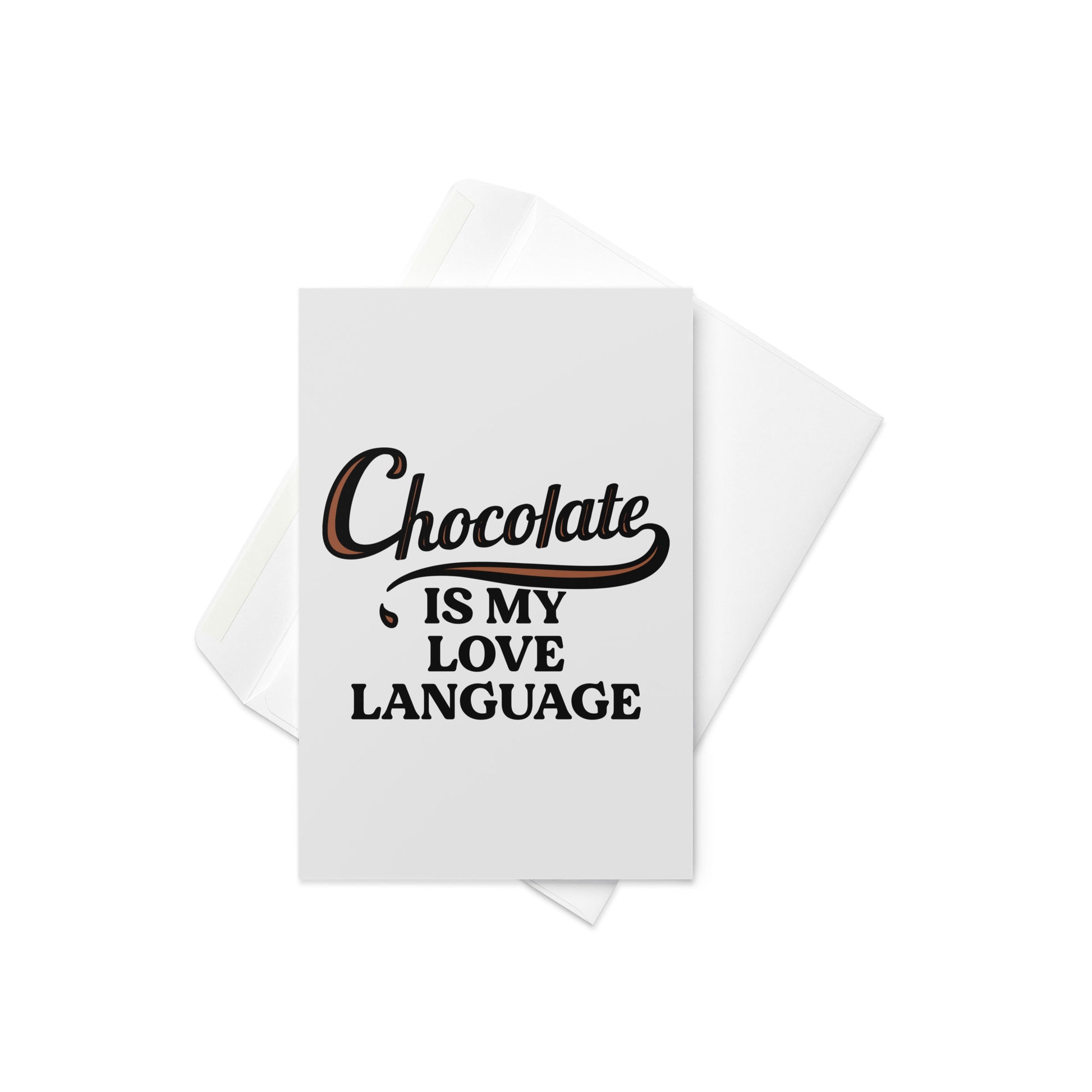 Chocolate Is My Love Language Greeting Card