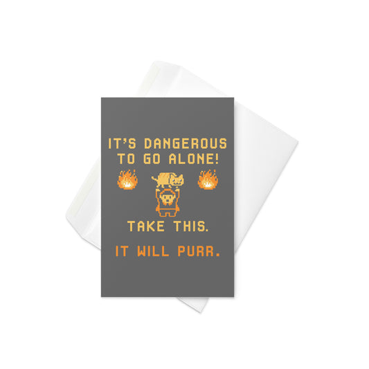 It's Dangerous To Go Alone Greeting Card