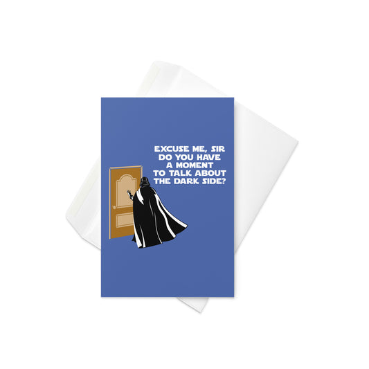 A Moment To Talk About The Dark Side Greeting Card