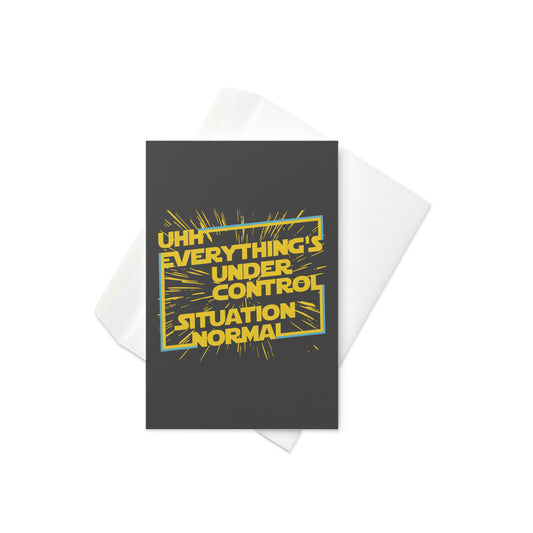 Everything's Under Control Situation Normal Greeting Card