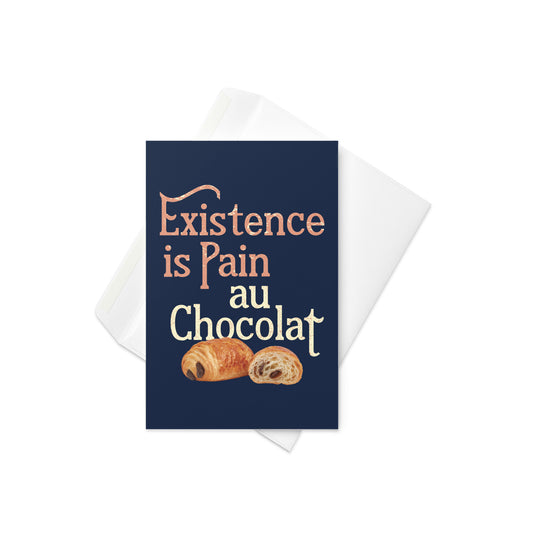 Existence Is Pain Au Chocolat Greeting Card