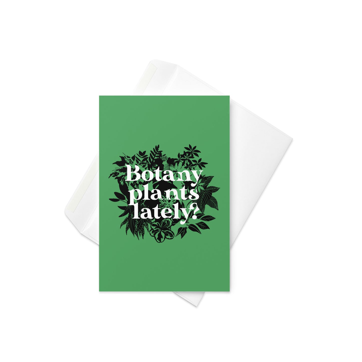 Botany Plants Lately? Greeting Card