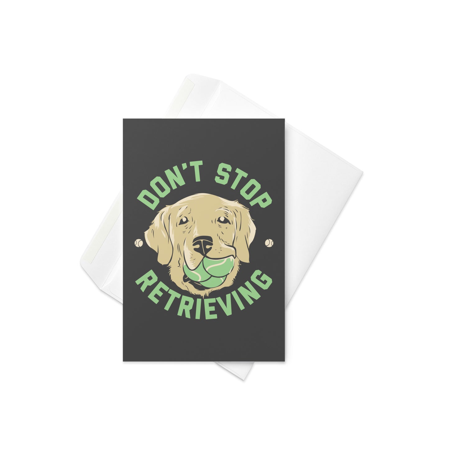 Don't Stop Retrieving Greeting Card