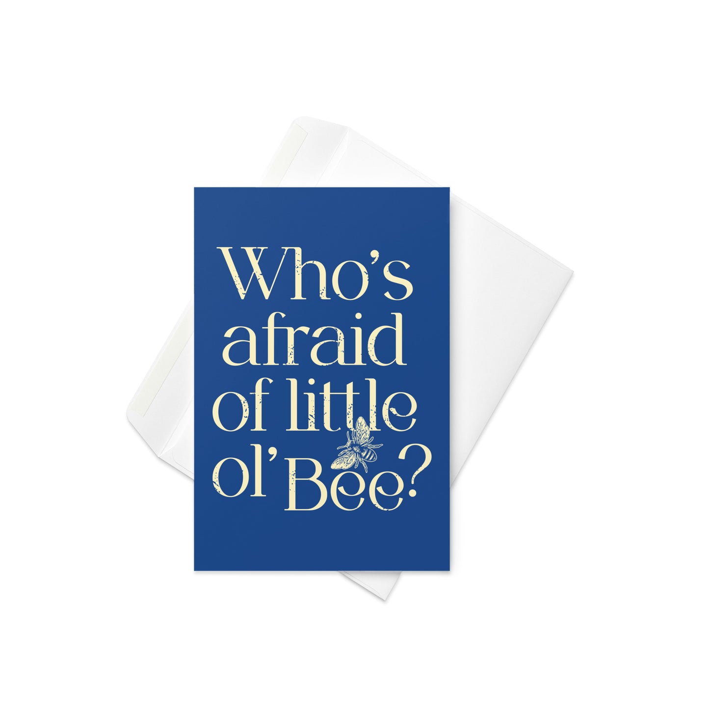 Who's Afraid Of Little Ol' Bee? Greeting Card