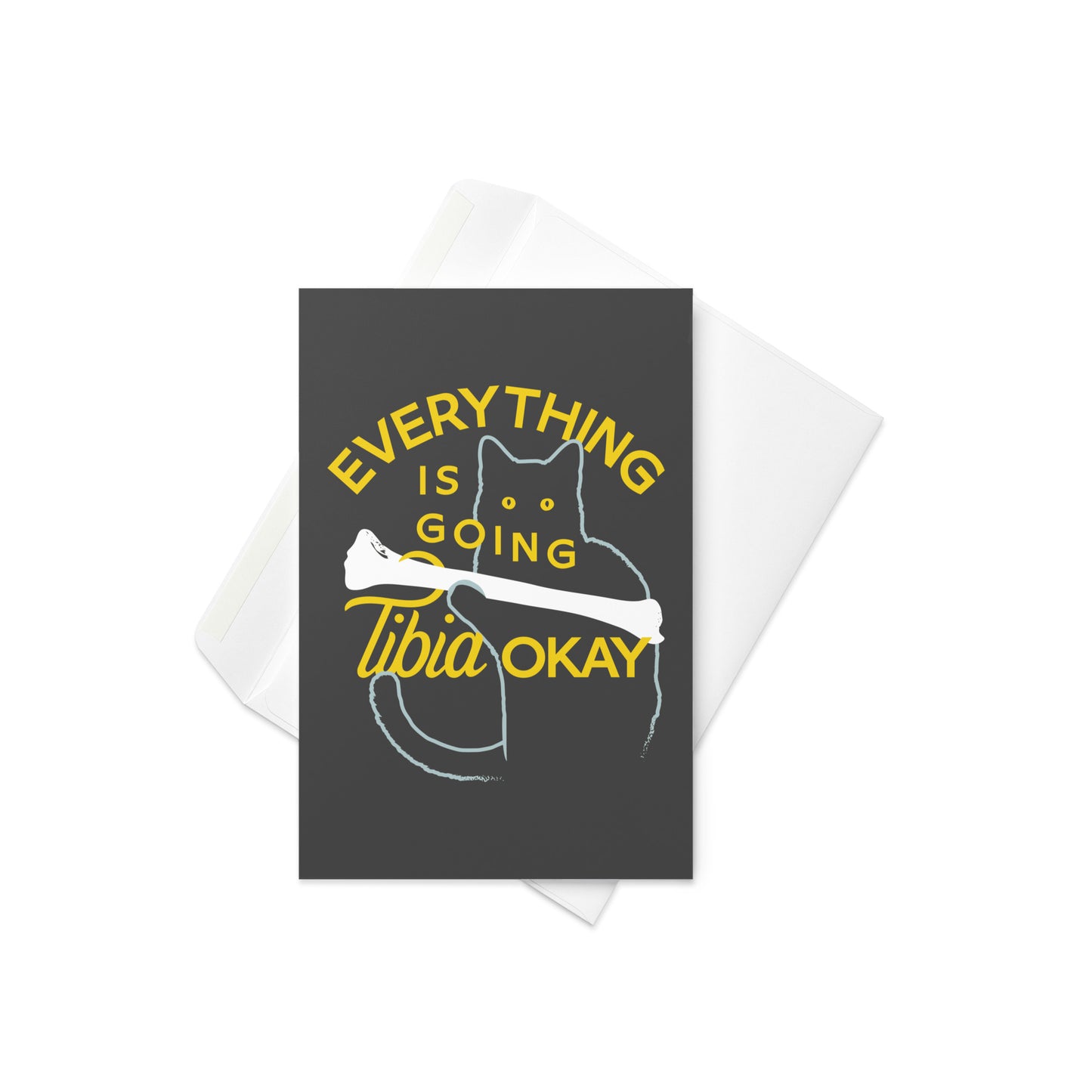 Everything Is Going Tibia Okay Greeting Card