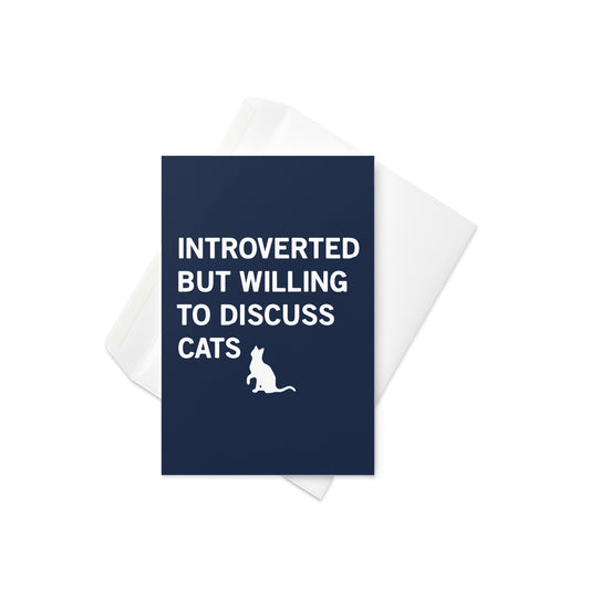 Introverted But Willing To Discuss Cats Greeting Card